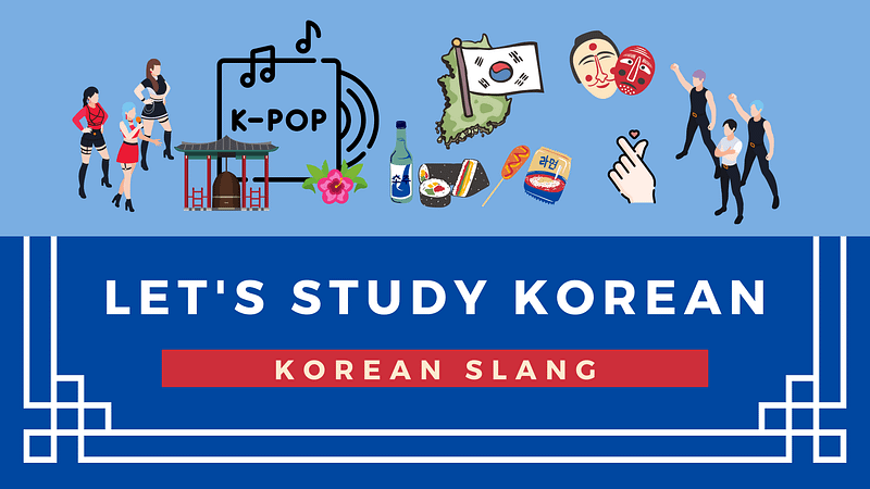 Slang you should know in South Korea - Go! Go! Hanguk