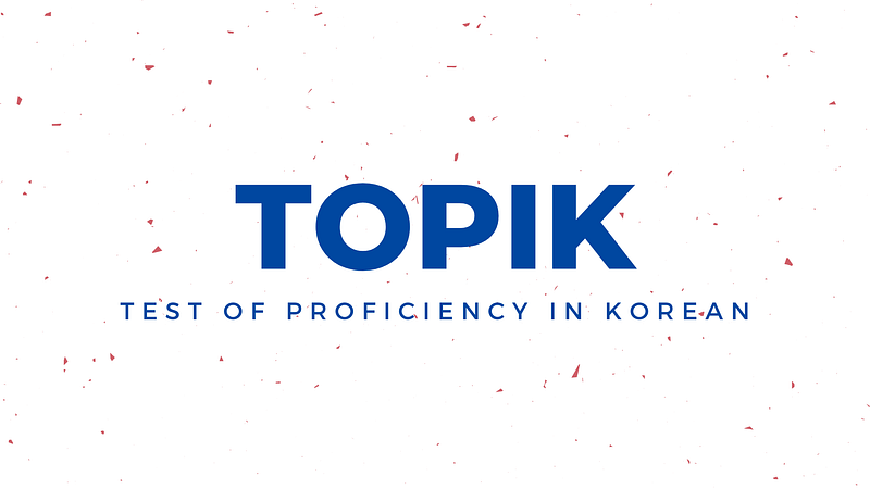 TOPIK test, the Test of Proficiency in Korea
